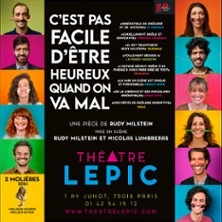 C'est pas Facile d'être Heureux...Quand on Va Mal, Théâtre Lepic - Paris