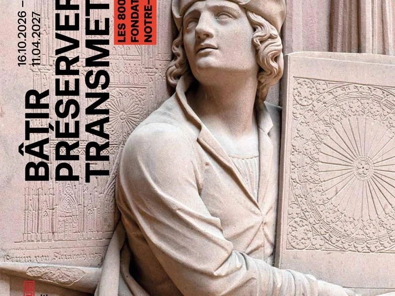 Bâtir · Préserver · Transmettre : Les 800 ans de la Fondation de l’Œuvre Notre-Dame