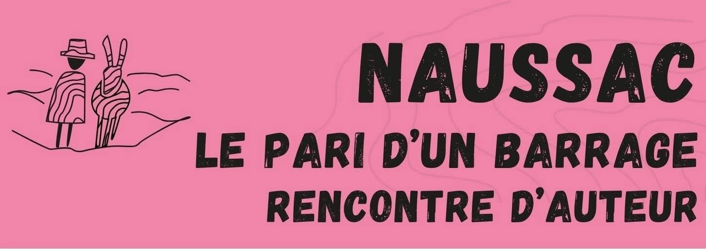 RENCONTRE CONFÉRENCE - NAUSSAC, LE PARI D'UN BARRAGE
