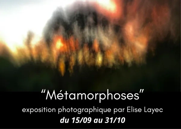 Exposition de photographies  : "Métamorphoses" de Elise Layec