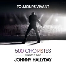 Toujours Vivant - 500 Choristes Chantent avec Johnny Hallyday - Tournée