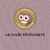 Le Chouette Comedy Club : La cuvée découverte