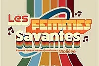 Les Femmes Savantes (comme vous ne les avez jamais vues !)