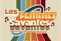 Les Femmes Savantes (comme vous ne les avez jamais vues !)
