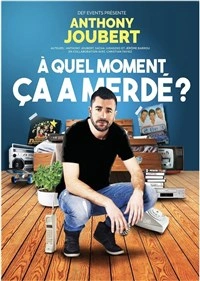 Anthony Joubert dans À quel moment ça a merdé ?