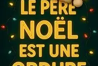 Le Père Noël est une ordure
