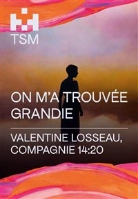 On m'a trouvée grandie