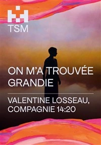 On m'a trouvée grandie