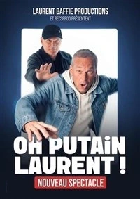 Laurent Baffie dans Oh P***** Laurent