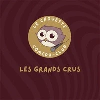 Le Chouette Comedy Club : Les Grands Crus