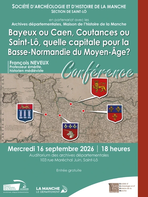 Conférence > Bayeux ou Caen, Coutances ou Saint-Lô, quelle capitale pour la Basse-Normandie du Moyen-Age?