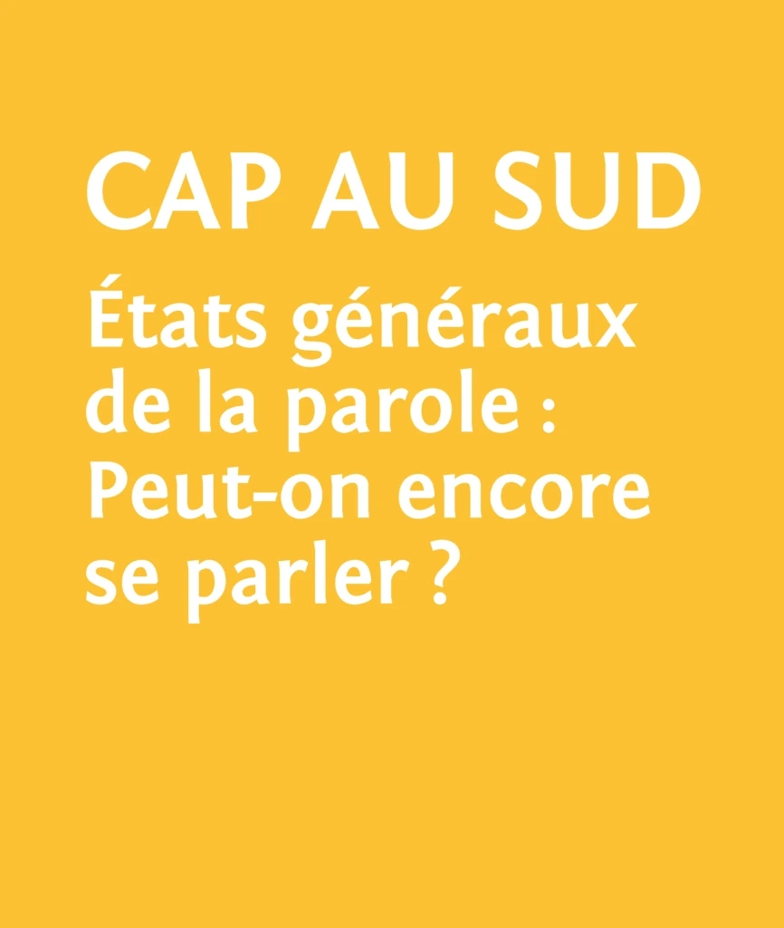 Le village des sourds, Cap au sud états généraux de la parole: Peut-on encore se parler?