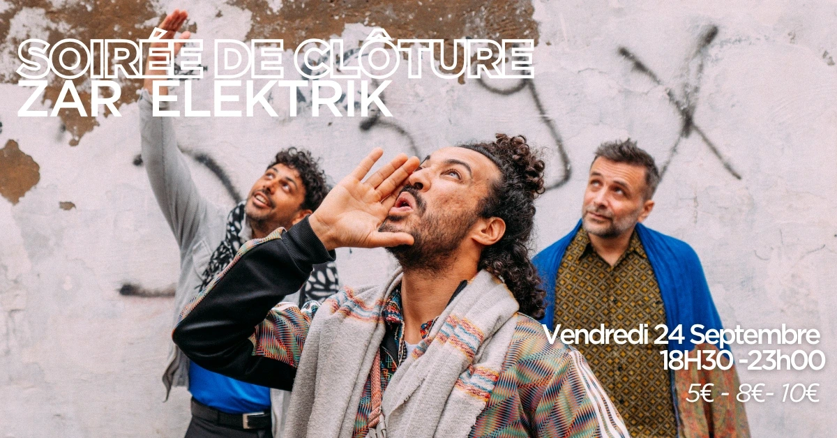 Soirée de cloture de la saison jour 1 : Zaar Electrik et Adarab