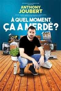 Anthony Joubert dans A quel moment ça a merdé ?