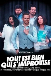 Les Insouciants : Tout est bien qui s'improvise