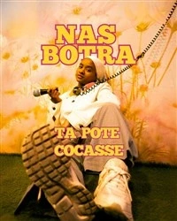 Nas Botra dans Ta pote cocasse