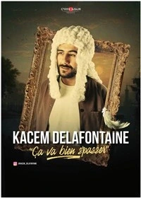 Kacem Delafontaine dans Ça va bien s'passer