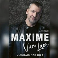 Maxime Van Laer dans J'aurai pas dû !