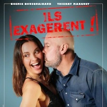 Ils Exagèrent ! -  Noémie Bousquainaud et Thierry Marquet - Tournée
