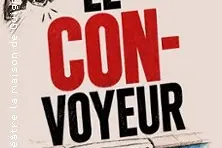 Le Con-voyeur - Théâtre La Maison De Guignol, Lyon
