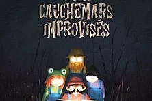 Les Petits Cauchemars Improvisés