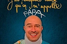 J’ai Toujours Voulu qu’on m’Appelle Papa - Théâtre Montmartre Galabru, Paris