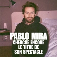 Pablo Mira - Cherche Encore le Titre de son Spectacle - Tournée