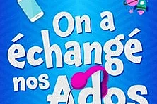 On a Echangé nos Ados