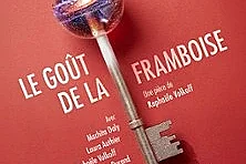 Le Goût de la Framboise - Théâtre des Béliers Parisiens, Paris