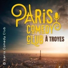 Le Paris Comedy Club -
Le Troyes Fois Plus