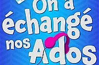 On à échangé nos ados