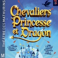 Chevaliers, Princesse et Dragon - Théâtre des Mathurins, Paris