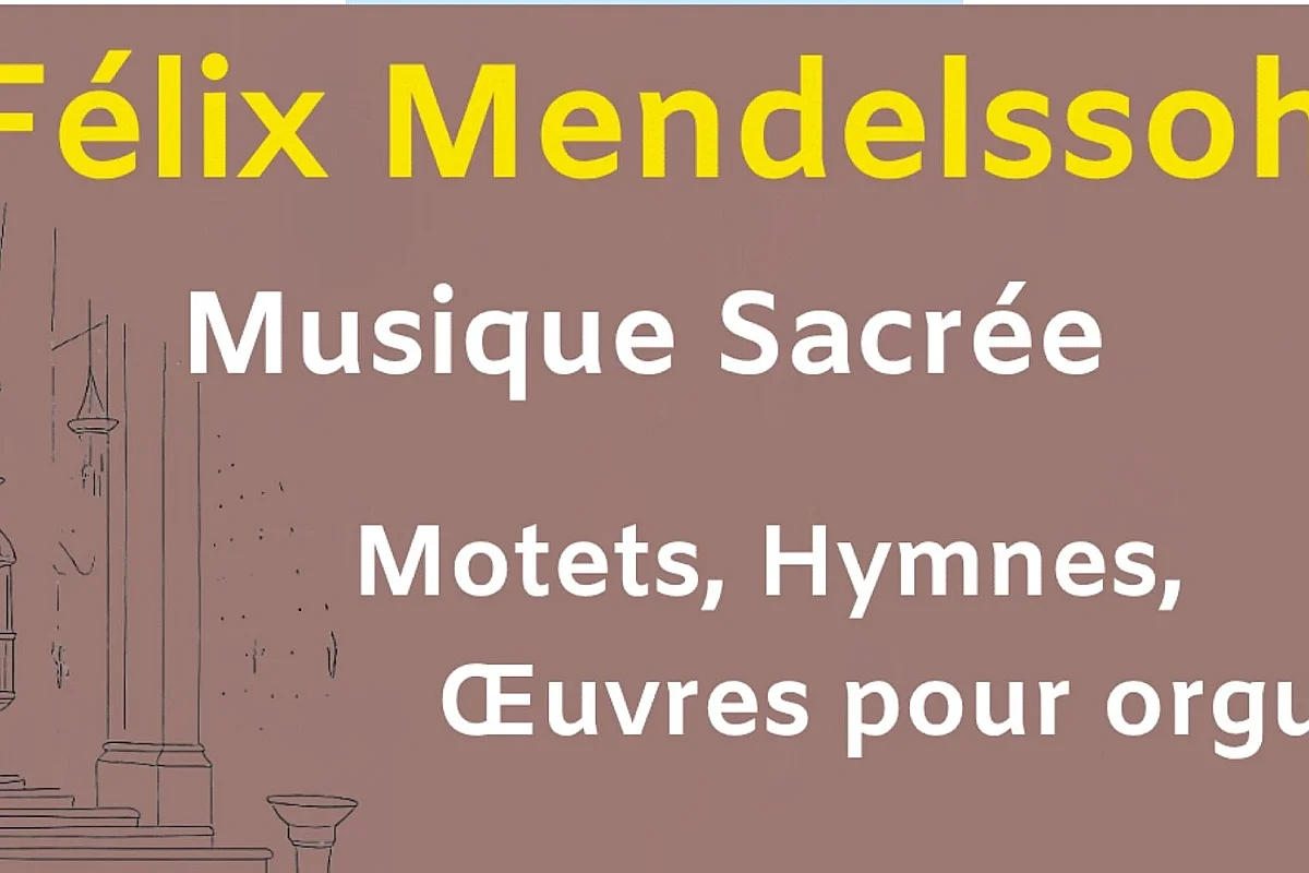 Concert : Félix Mendelssohn musique sacrée
