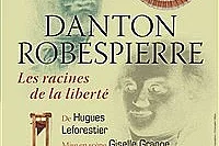 Danton et Robespierre, les racines de la liberté