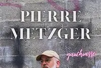 Pierre Metzger dans Gauchiasse