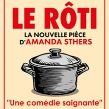 Le Rôti - La Comédie Saint-Martin, Paris
