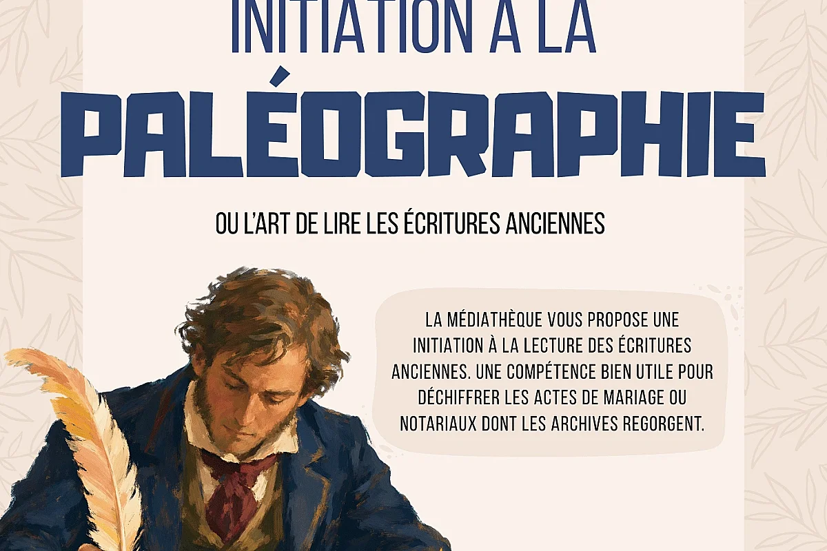 Initiation à la paléographie ou l'art de lire les écritures anciennes