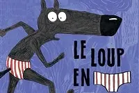 Le Loup en Slip