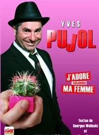 Yves Pujol dans J'adore ma femme...