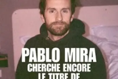 Pablo Mira - Cherche Encore le Titre de son Spectacle - Théâtre Fontaine, Paris