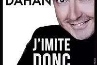 Gérald Dahan dans J'imite donc je suis