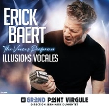 Erick Baert - Illusions Vocales - Le Grand Point Virgule, Paris