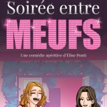 Soirée Entre Meufs, Comédie Le Mans - Le Mans