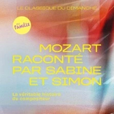Le Classique du Dimanche - Mozart raconté par Sabine et Simon