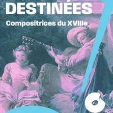 Destinées - Compositrices du XVIIIe - J. Taylor - L. Boulanger - S. de Bardonnèche