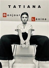 Tatiana dans Bonjour Lénine