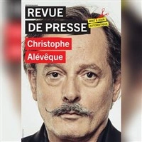 Christophe Alévêque dans Revue de presse
