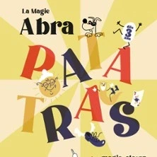 La Magie : Abra-Patatras ! - Comédie St-Michel - Paris