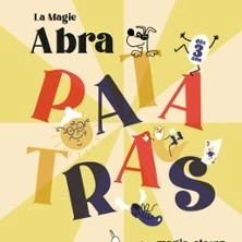 La Magie : Abra-Patatras ! - Comédie St-Michel - Paris