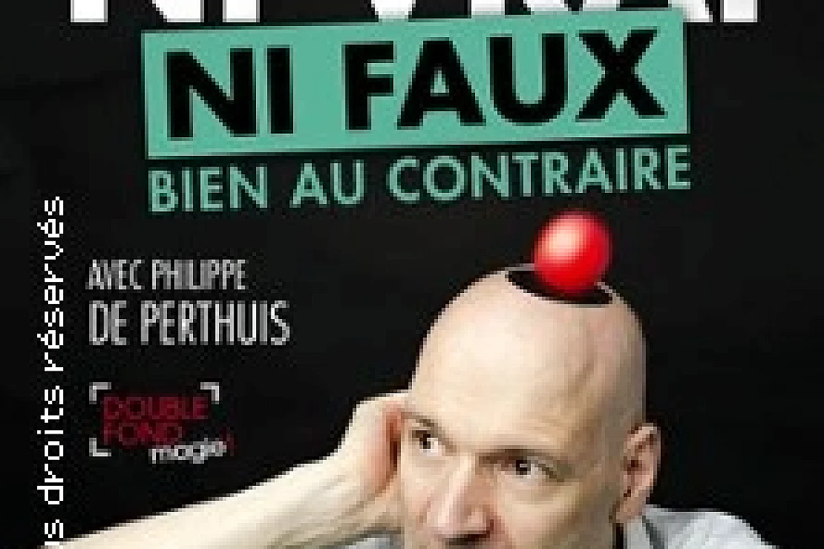 Ni Vrai ni Faux Bien au Contraire - Le Double Fond, Paris